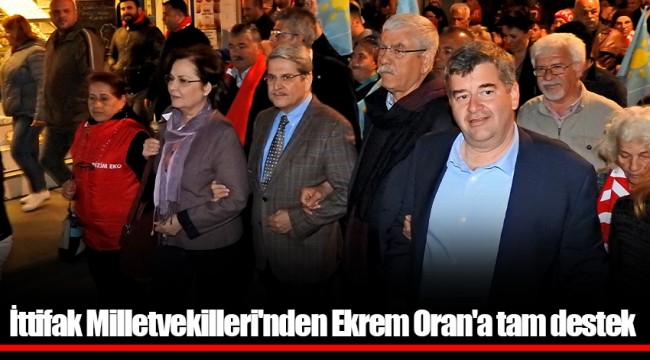 İttifak Milletvekilleri'nden Ekrem Oran'a tam destek
