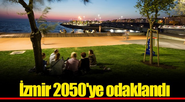 İzmir 2050'ye odaklandı