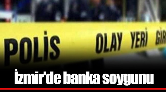 İzmir'de banka soygunu