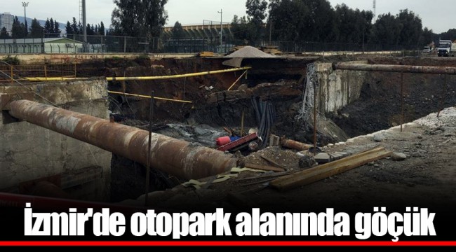 İzmir'de otopark alanında göçük