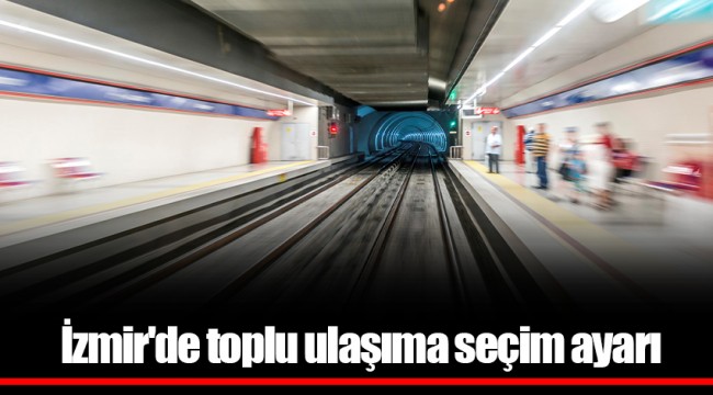 İzmir'de toplu ulaşıma seçim ayarı