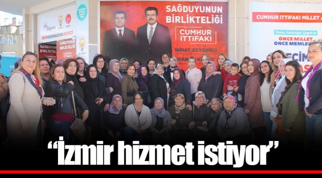 “İzmir hizmet istiyor”