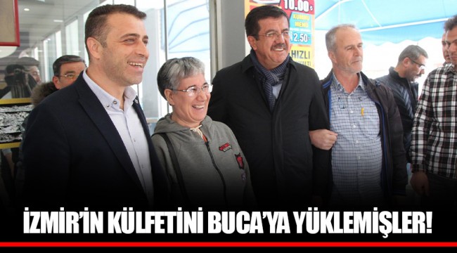 İZMİR’İN KÜLFETİNİ BUCA’YA YÜKLEMİŞLER!