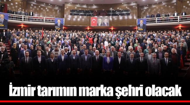 Zeybekci; "İzmir tarımın marka şehri olacak"