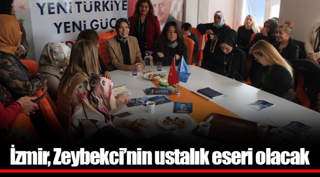 İzmir, Zeybekci’nin ustalık eseri olacak
