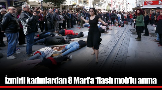 İzmirli kadınlardan 8 Mart’a ‘flash mob’lu anma