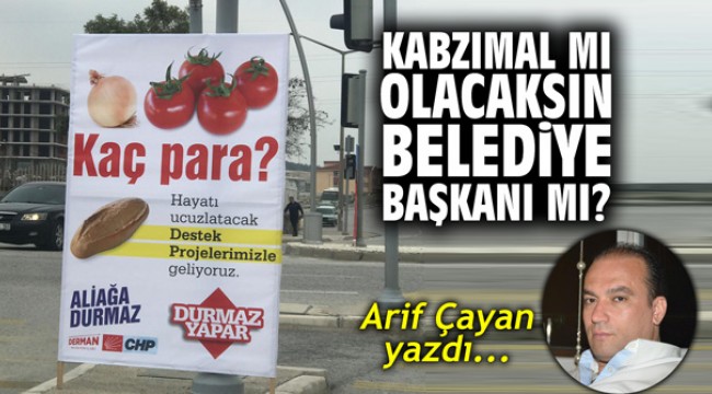 Kabzımal mı olacaksın, Belediye Başkanı mı?
