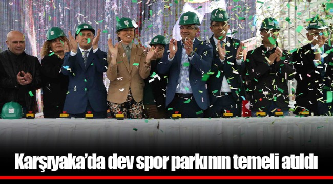 Karşıyaka’da dev spor parkının temeli atıldı