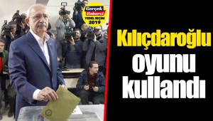 Kılıçdaroğlu oyunu kullandı