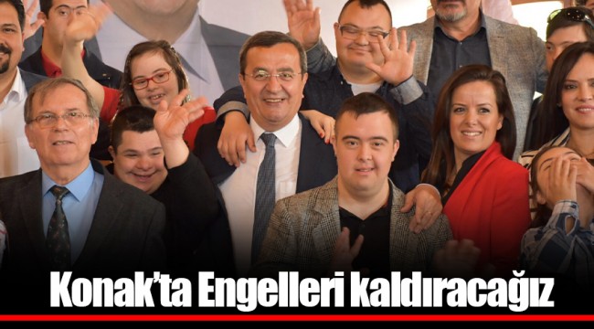 Konak’ta Engelleri kaldıracağız