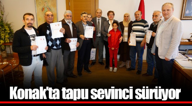 Konak’ta tapu sevinci sürüyor