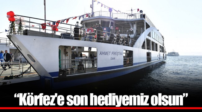 “Körfez'e son hediyemiz olsun”