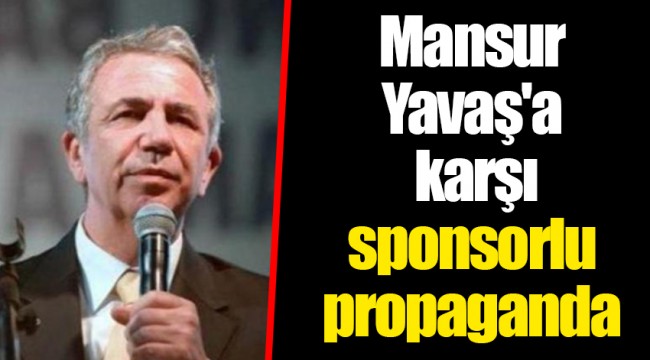 Mansur Yavaş'a karşı sponsorlu propaganda