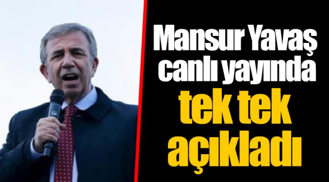 Mansur Yavaş canlı yayında tek tek açıkladı