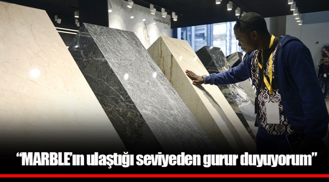 “MARBLE’ın ulaştığı seviyeden gurur duyuyorum”