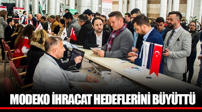 MODEKO İHRACAT HEDEFLERİNİ BÜYÜTTÜ
