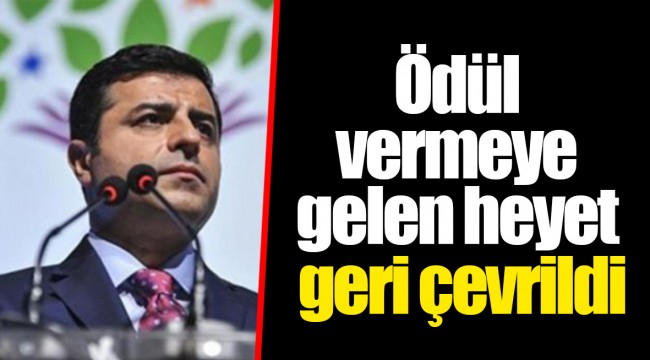 Ödül vermeye gelen heyet geri çevrildi
