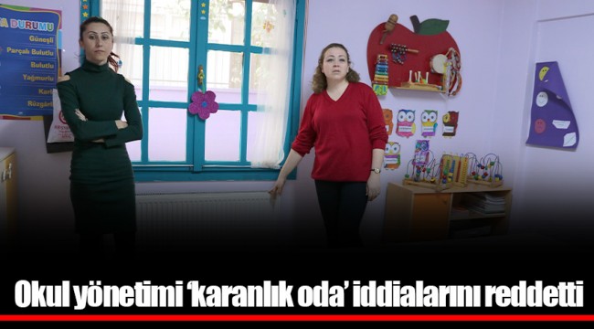 Okul yönetimi ‘karanlık oda’ iddialarını reddetti