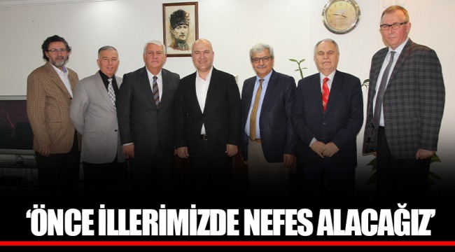 ‘ÖNCE İLLERİMİZDE NEFES ALACAĞIZ’