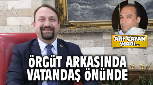 Örgüt arkasında, vatandaş önünde!