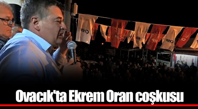 Ovacık'ta Ekrem Oran coşkusu