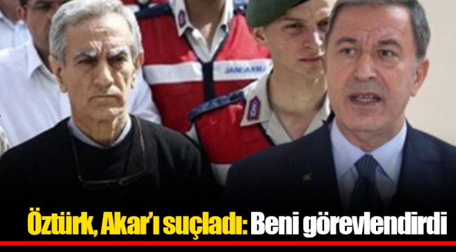 Öztürk, Akar’ı suçladı: Beni görevlendirdi