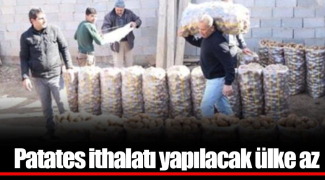 Patates ithalatı yapılacak ülke az