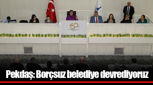 Pekdaş: Borçsuz belediye devrediyoruz  