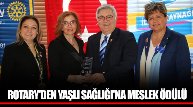 ROTARY'DEN YAŞLI SAĞLIĞI'NA MESLEK ÖDÜLÜ