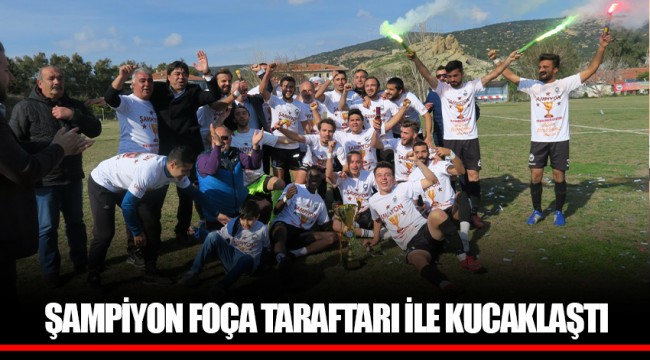 ŞAMPİYON FOÇA TARAFTARI İLE KUCAKLAŞTI