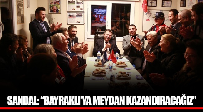 SANDAL: “BAYRAKLI’YA MEYDAN KAZANDIRACAĞIZ”