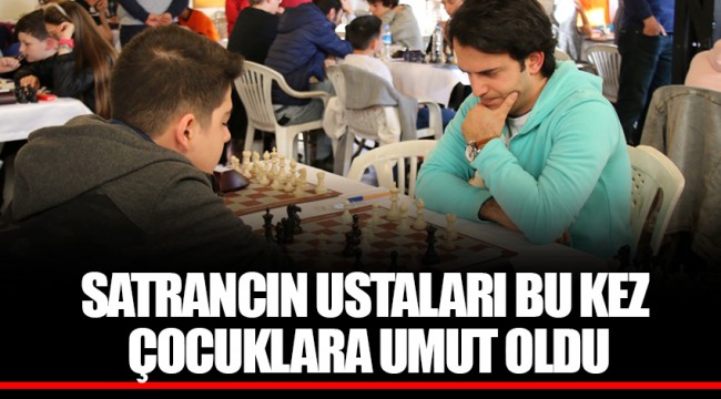 SATRANCIN USTALARI BU KEZ ÇOCUKLARA UMUT OLDU