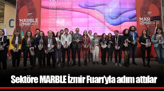 Sektöre MARBLE İzmir Fuarı’yla adım attılar