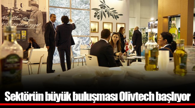 Sektörün büyük buluşması Olivtech başlıyor