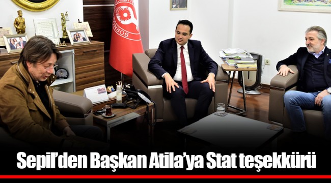 Sepil’den Başkan Atila’ya Stat teşekkürü