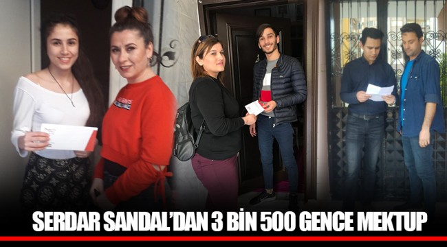 SERDAR SANDAL’DAN 3 BİN 500 GENCE MEKTUP