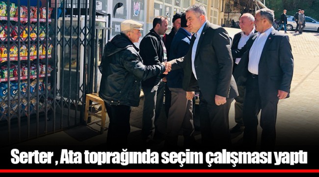 Serter , Ata toprağında seçim çalışması yaptı