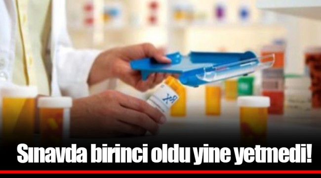 Sınavda birinci oldu yine yetmedi!