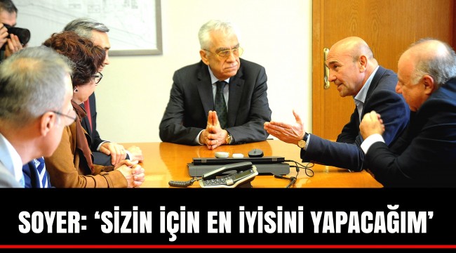 SOYER: ‘SİZİN İÇİN SİZLERLE BERABER EN İYİSİNİ YAPACAĞIM’