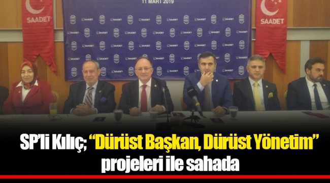 SP’li Kılıç; “Dürüst Başkan, Dürüst Yönetim” projeleri ile sahada