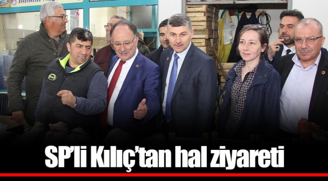 SP’li Kılıç’tan hal ziyareti