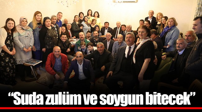 “Suda zulüm ve soygun bitecek”