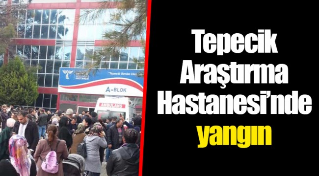 Tepecik Araştırma Hastanesi'nde yangın