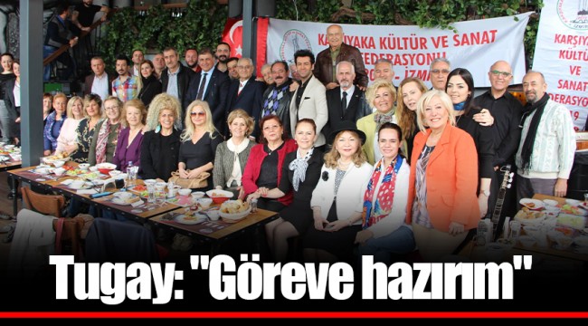 Tugay: "Göreve hazırım"