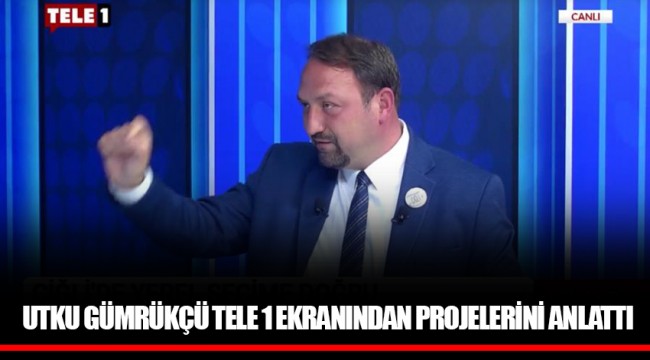 UTKU GÜMRÜKÇÜ TELE 1 EKRANINDAN PROJELERİNİ ANLATTI