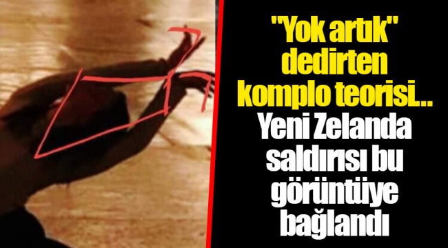 "Yok artık" dedirten komplo teorisi... Yeni Zelanda saldırısı bu görüntüye bağlandı