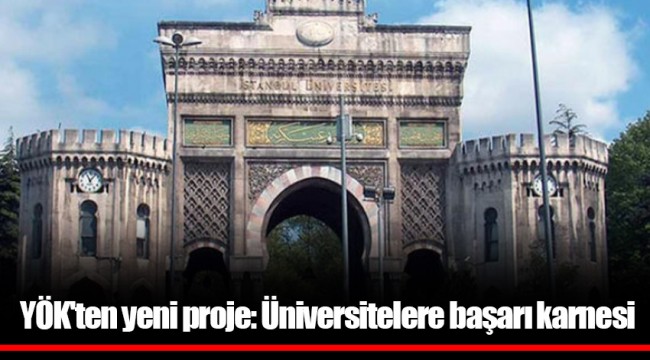 YÖK'ten yeni proje: Üniversitelere başarı karnesi