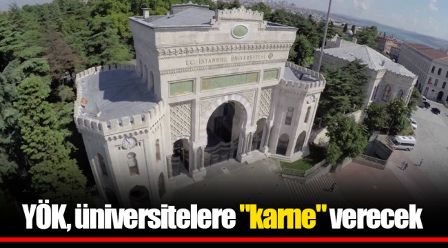 YÖK, üniversitelere "karne" verecek