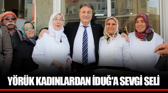 YÖRÜK KADINLARDAN İDUĞ'A SEVGİ SELİ