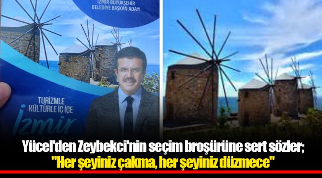 Yücel'den Zeybekci'nin seçim broşürüne sert sözler; "Her şeyiniz çakma, her şeyiniz düzmece"  